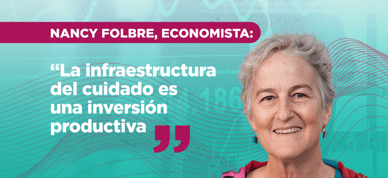 Nancy Folbre, economista: “La infraestructura del  cuidado es una inversión productiva”