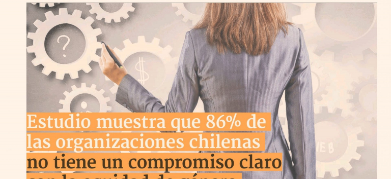 Estudio muestra que 86% de las organizaciones chilenas no tiene un compromiso claro con la equidad de género
