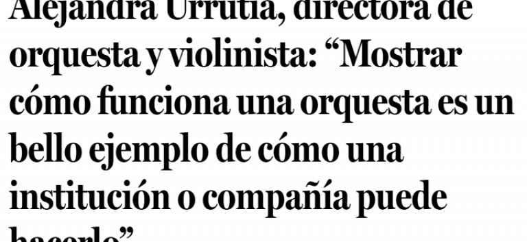 Alejandra Urrutia, directora de orquesta y violinista: “Mostrar cómo funciona una orquesta es un bello ejemplo de cómo una institución o compañía puede hacerlo”